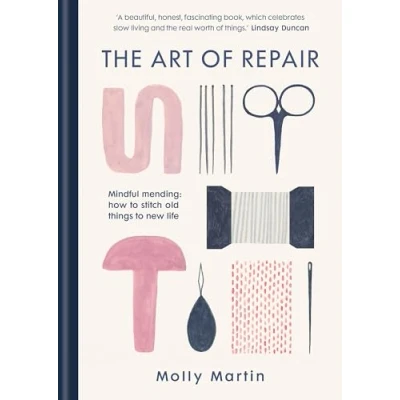 Afbeelding van The Art of Repair: Mindful mending: how to stitch old things new life