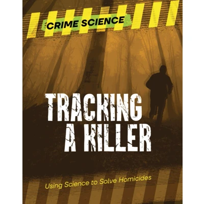 Afbeelding van Tracking a Killer: Using Science to Solve Homicides