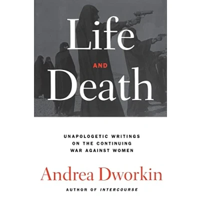Afbeelding van Life and Death: Unapologetic Writings on the Continuing War Against Women