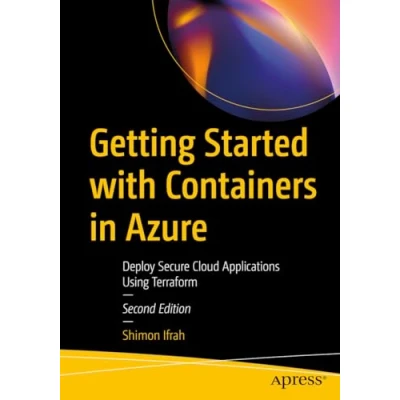 Afbeelding van Getting Started with Containers in Azure: Deploy Secure Cloud Applications Using Terraform