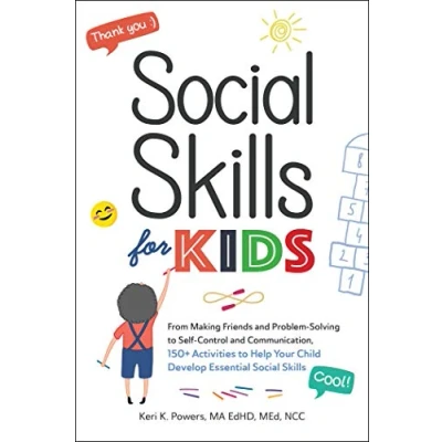 Afbeelding van Social Skills for Kids: From Making Friends and Problem Solving to Self Control Communication, 150+ Activities Help Your Child Develop Essential