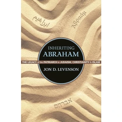 Afbeelding van Inheriting Abraham: the Legacy of Patriarch in Judaism, Christianity, and Islam: 3