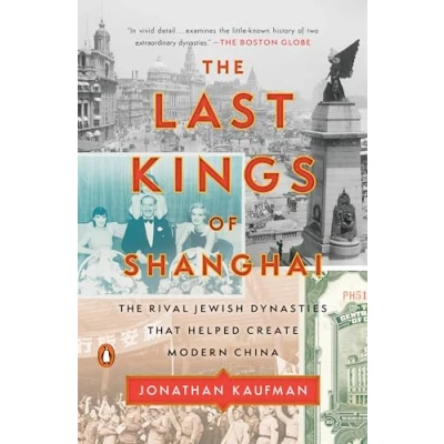 Afbeelding van The Last Kings of Shanghai: Rival Jewish Dynasties That Helped Create Modern China