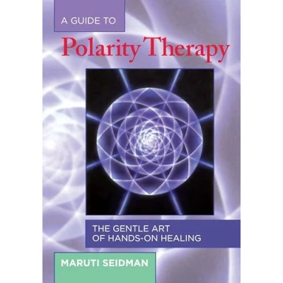 Afbeelding van A Guide to Polarity Therapy: The Gentle Art of Hands On Healing
