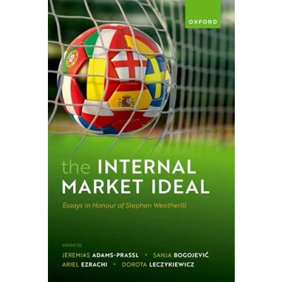 Afbeelding van The Internal Market Ideal: Essays in Honour of Stephen Weatherill