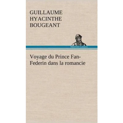 Afbeelding van Voyage du Prince Fan Federin dans la romancie
