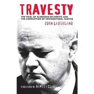 Afbeelding van Travesty: The Trial Of Slobodan Milosevic And Corruption International Justice