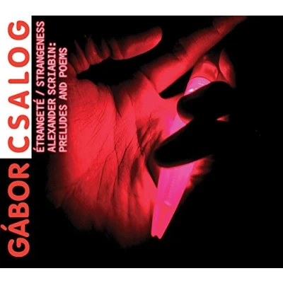 Afbeelding van Gábor Csalog Etrangeté, Alexander Scriabin: Preludes And Poems (CD)