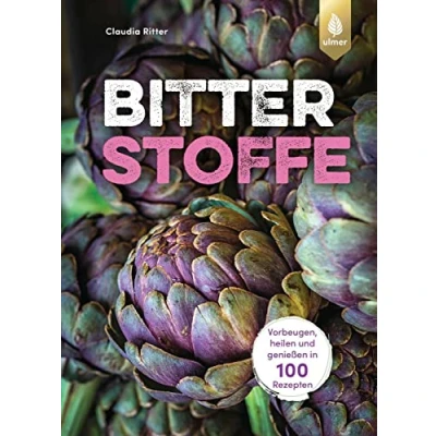 Afbeelding van Bitterstoffe: Vorbeugen, heilen und genießen in 100 Rezepten. Für Stoffwechsel, Darm Immunsystem