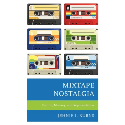 Afbeelding van Mixtape Nostalgia: Culture, Memory, and Representation
