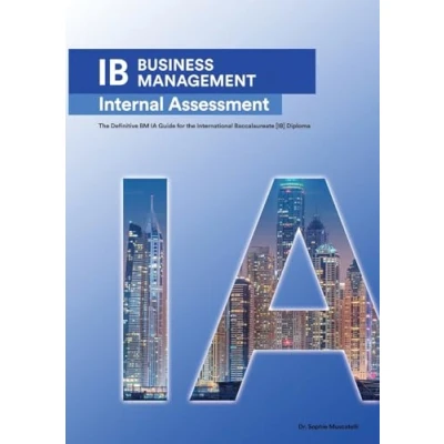 Afbeelding van IB Business Management: the Definitive Management [HL/SL] IA Guide For International Baccalaureate [IB] Diploma