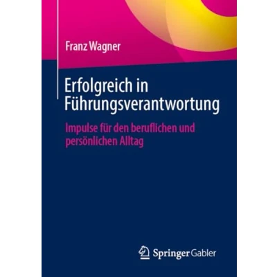 Afbeelding van Erfolgreich in Führungsverantwortung: Impulse für den beruflichen und persönlichen Alltag