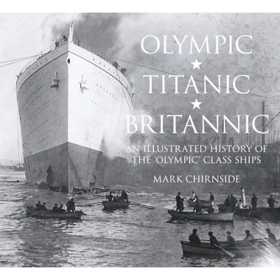 Afbeelding van Olympic, Titanic, Britannic: An Illustrated History of the Olympic Class Ships