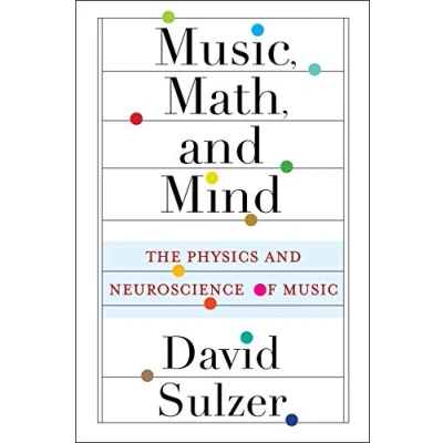 Afbeelding van Music, Math, and Mind: The Physics Neuroscience of Music