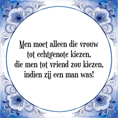 Afbeelding van Men moet alleen die vrouw tot echtgenote kiezen, Tegeltje + Spreuk