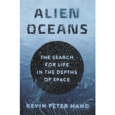 Afbeelding van Alien Oceans: the Search for Life in Depths of Space