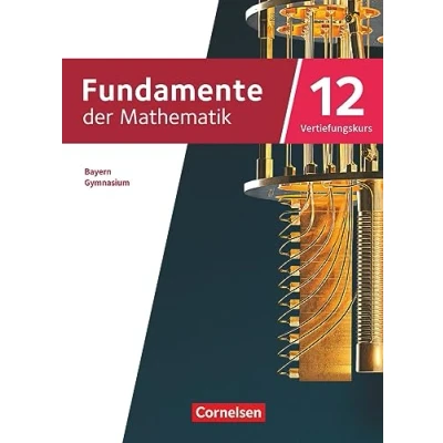 Afbeelding van Fundamente der Mathematik 12. Jahrgangsstufe Vertiefungskurs. Bayern Schulbuch