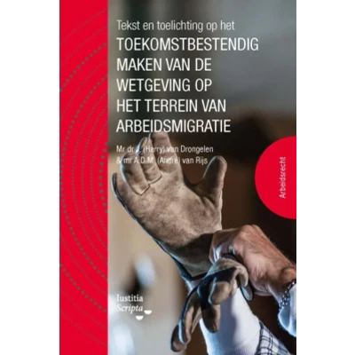 Afbeelding van Tekst en Toelichting op het toekomstbestendig maken van de wetgeving terrein arbeidsmigratie
