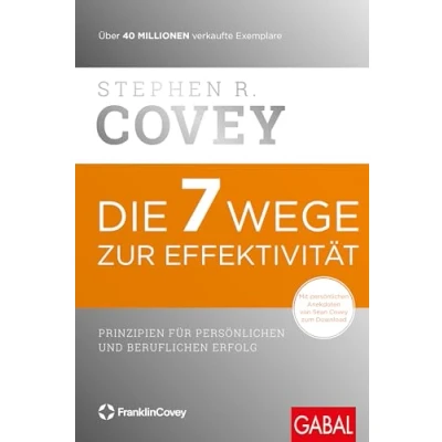 Afbeelding van Die 7 Wege zur Effektivität: Prinzipien für persönlichen und beruflichen Erfolg