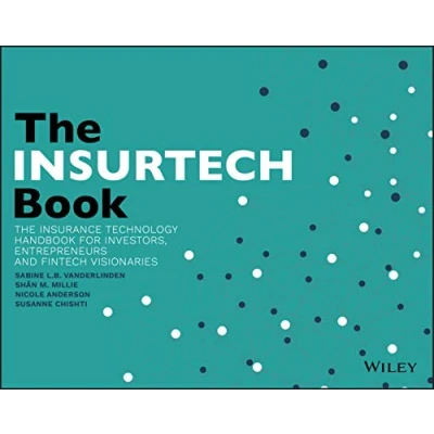 Afbeelding van The INSURTECH Book: Insurance Technology Handbook for Investors, Entrepreneurs and FinTech Visionaries