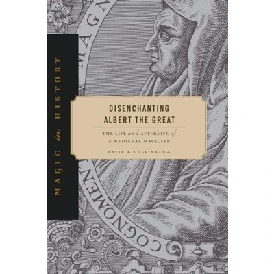 Afbeelding van Magic in History Disenchanting Albert the Great