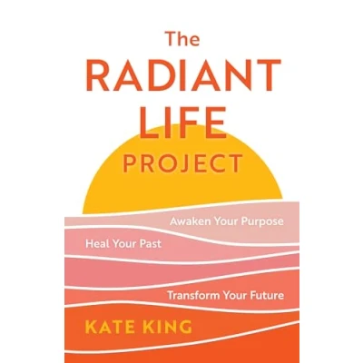Afbeelding van The Radiant Life Project: Awaken Your Purpose, Heal Past, and Transform Future
