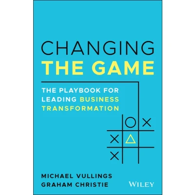 Afbeelding van Changing The Game: Playbook for Leading Business Transformation