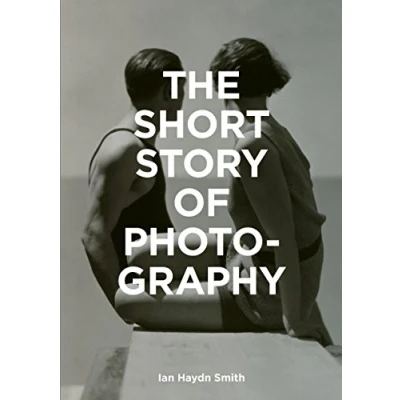 Afbeelding van The Short Story of Photography: A Pocket Guide to Key Genres, Works, Themes &amp; Techniques