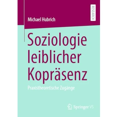 Afbeelding van Soziologie leiblicher Kopräsenz: Praxistheoretische Zugänge