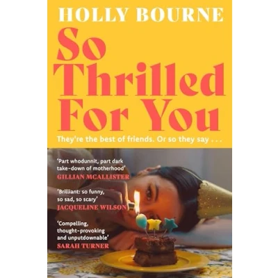 Afbeelding van So Thrilled For You: the conversation starting new novel from bestselling author of How Do You Like Me Now?