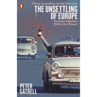 Afbeelding van the Unsettling of Europe: Great Migration, 1945 to Present
