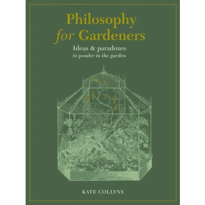 Afbeelding van Philosophy for Gardeners: Ideas and paradoxes to ponder in the garden