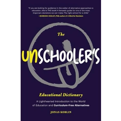 Afbeelding van the Unschooler&#039;s Educational Dictionary: A Lighthearted Introduction to World of Education and Curriculum Free Alternatives