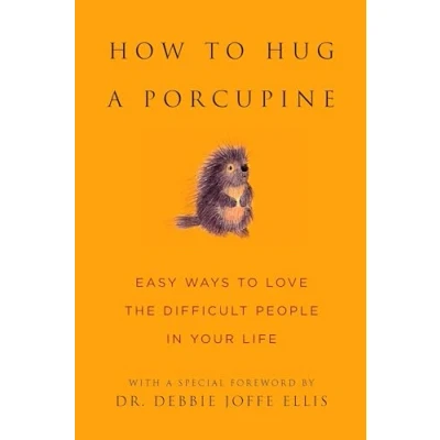 Afbeelding van How to Hug a Porcupine: Easy Ways Love the Difficult People in Your Life