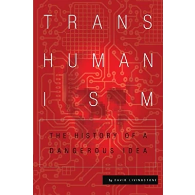 Afbeelding van Transhumanism: The History of a Dangerous Idea