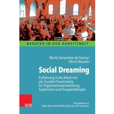 Afbeelding van Social Dreaming: Einführung in die Arbeit mit der Sozialen Traummatrix für Organisationsentwicklung, Supervision und Gruppentherapie