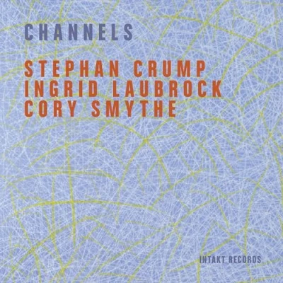 Afbeelding van Stephan Crump, Ingrid Laubrock &amp; Cory Smythe Channels (CD)