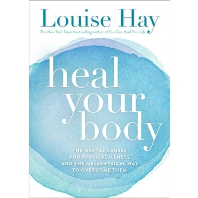 Afbeelding van Heal Your Body/New Cover: the Mental Causes for Physical Illness and Metaphysical Way to Overcome Them