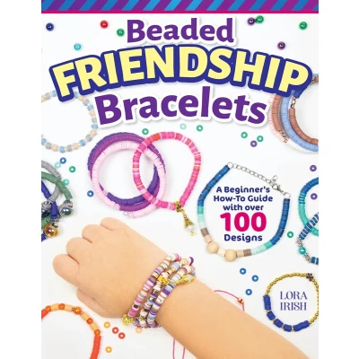 Afbeelding van Beaded Friendship Bracelets: A Beginner&#039;s How To Guide with Over 100 Designs