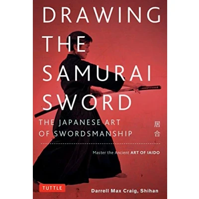Afbeelding van Drawing the Samourai Sword /anglais: Japanese Art of Swordsmanship; Master Ancient Iaido