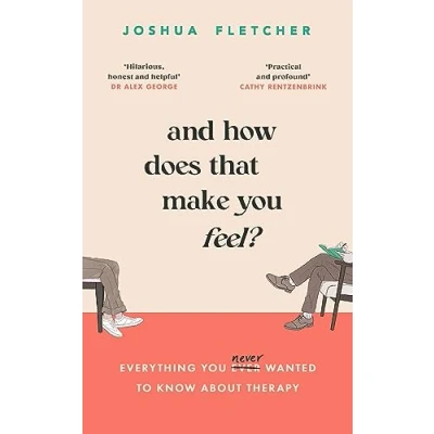 Afbeelding van And How Does That Make you Feel?: everything (n)ever wanted to know about therapy