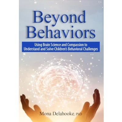 Afbeelding van Beyond Behaviors: Using Brain Science and Compassion to Understand Solve Children&#039;s Behavioral Challenges