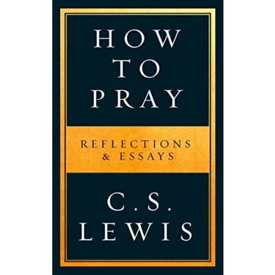 Afbeelding van How to Pray: Reflections &amp; Essays