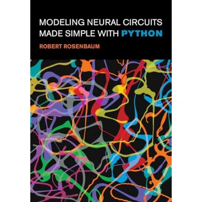 Afbeelding van Modeling Neural Circuits Made Simple with Python