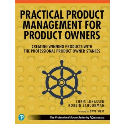 Afbeelding van The Professional Scrum Series Practical Product Management for Owners