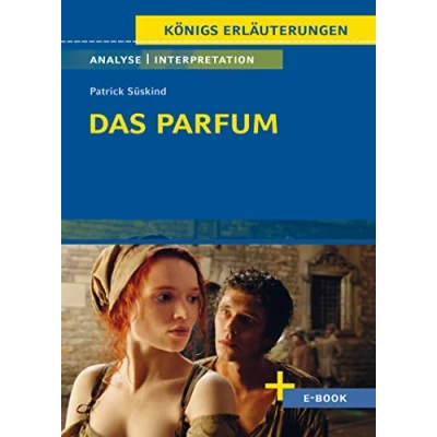 Afbeelding van Das Parfum Textanalyse und Interpretation: mit Zusammenfassung, Inhaltsangabe, Charakterisierung, Szenenanalyse, Prüfungsaufgaben uvm.: 386
