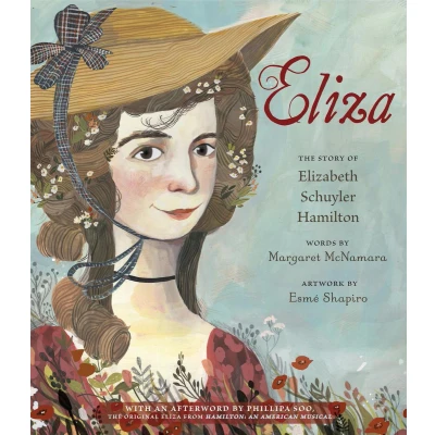 Afbeelding van Eliza: the Story of Elizabeth Schuyler Hamilton: With An Afterword by Phillipa Soo, Original Eliza from American Musical