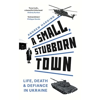 Afbeelding van A Small, Stubborn Town: Life, death and defiance in Ukraine As heard on BBC Radio 4