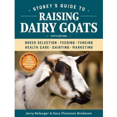 Afbeelding van Storey&#039;s Guide to Raising Dairy Goats, 5th Edition: Breed Selection, Feeding, Fencing, Health Care, Dairying, Marketing