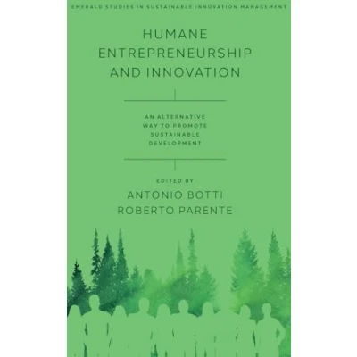 Afbeelding van Humane Entrepreneurship and Innovation: An Alternative Way to Promote Sustainable Development